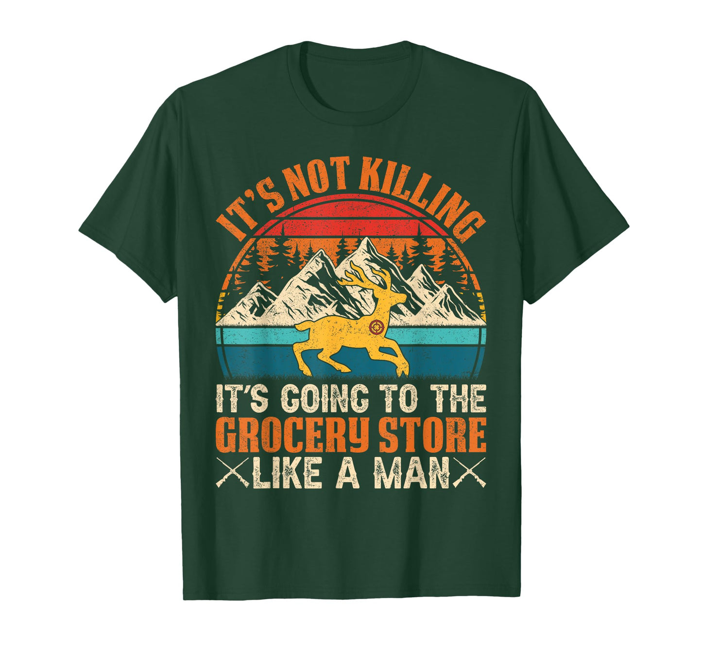 It’s Not Killing, It’s Going to the Grocery Store Like a Man T-Shirt