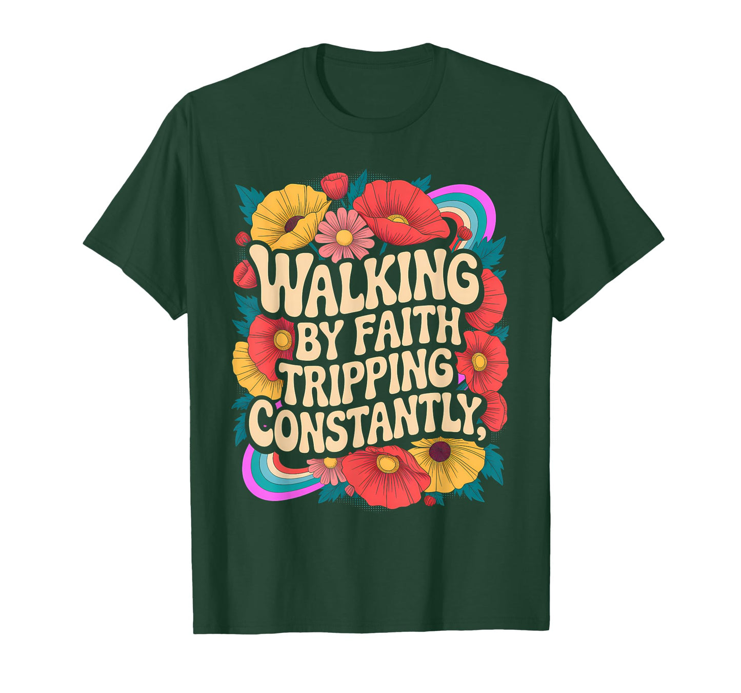 Walking by Faith Tripping Constantly Funny Walk with God T-Shirt