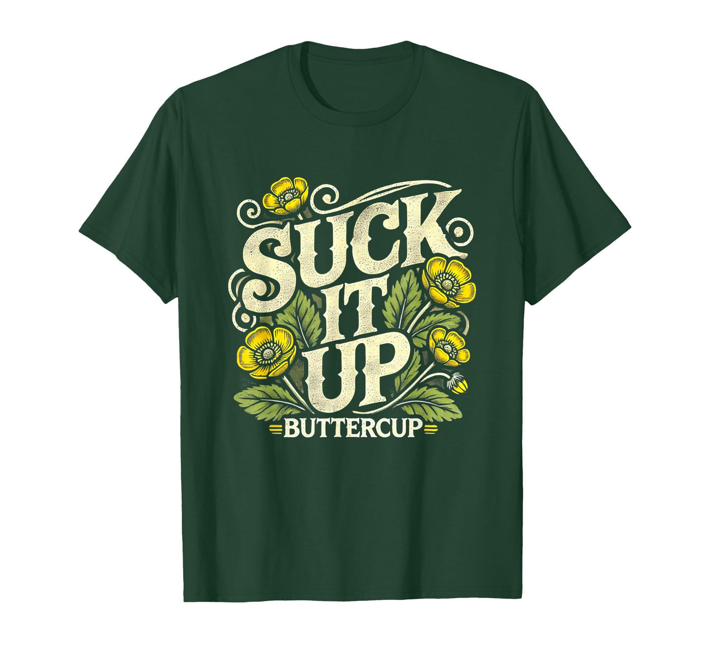 Suck It Up Buttercup Funny Saying Quote Graphic T-Shirt