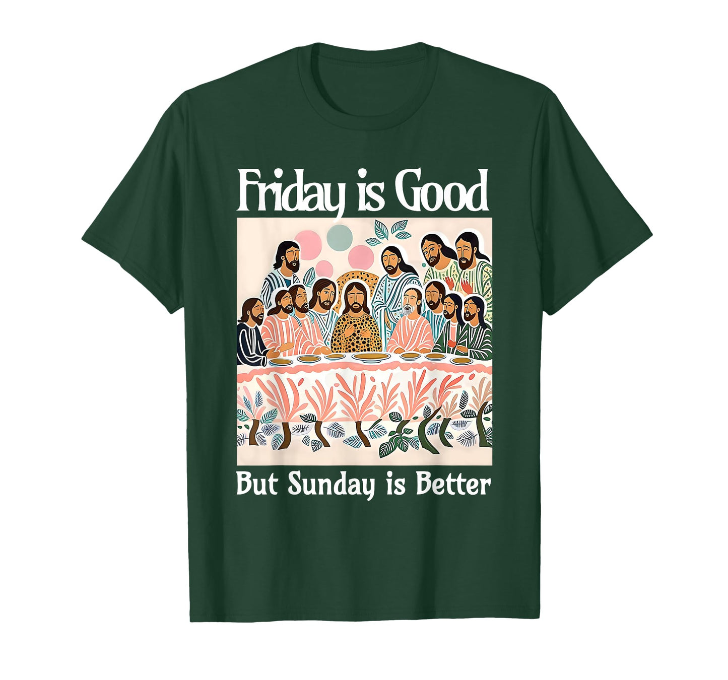 Friday Is Good But Sunday Is Better Jesus Christian Easter T-Shirt
