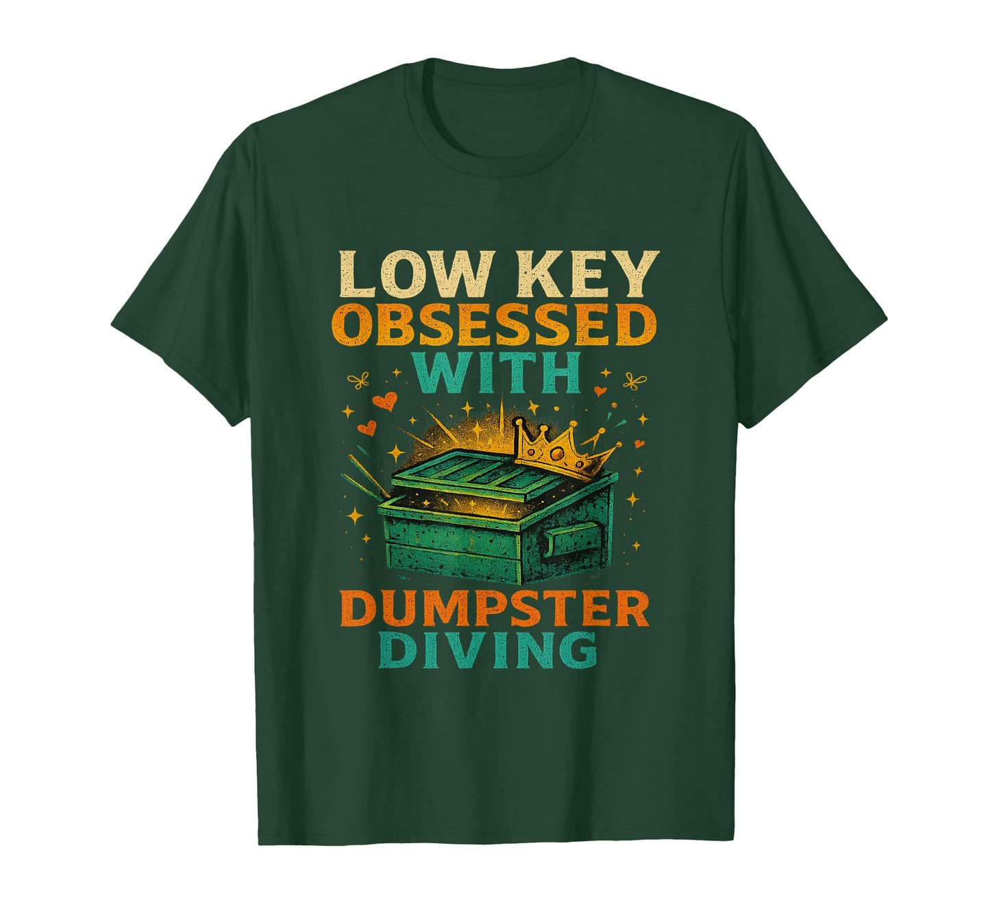 Low Key Obsessed With Dumpster Diving Trash to Treasure T-Shirt