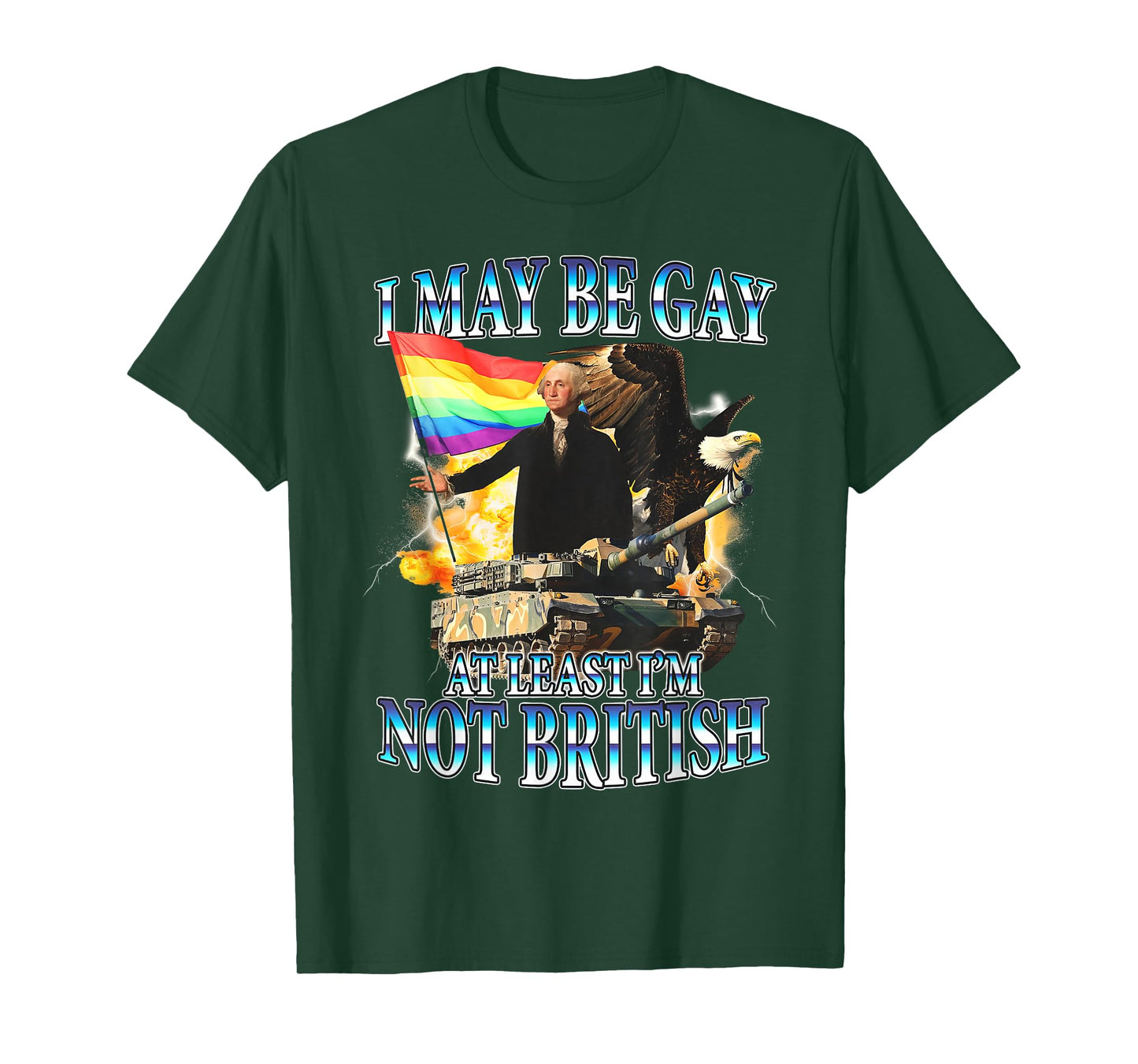 G Washington Funny I May Be Gay But At Least I'm Not British T-Shirt