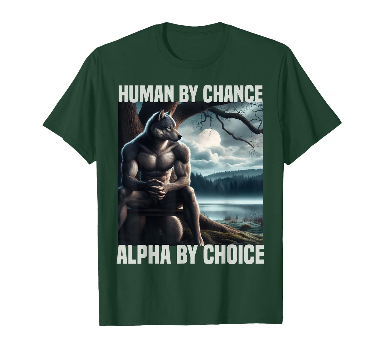 human by chance alpha by choice funny alpha wolf meme wolves T-Shirt