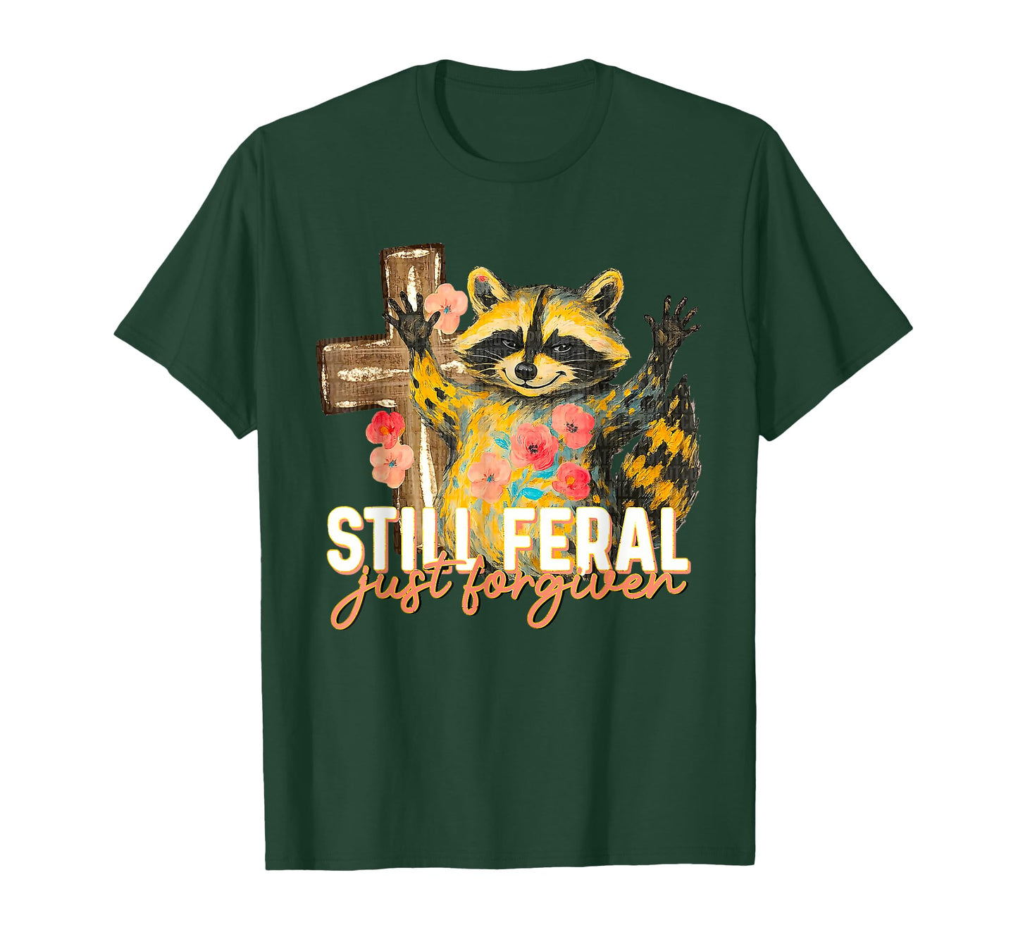 Still Feral Just Forgiven Funny Christian Raccoon Faith T-Shirt