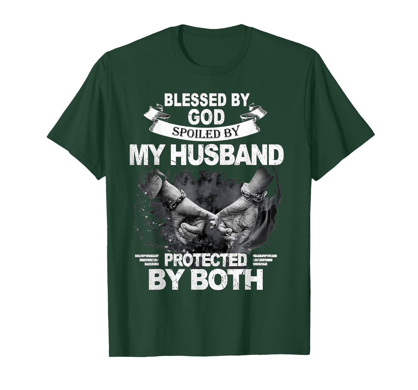 Blessed By God Spoiled By My Husband Protected By Both T-Shirt