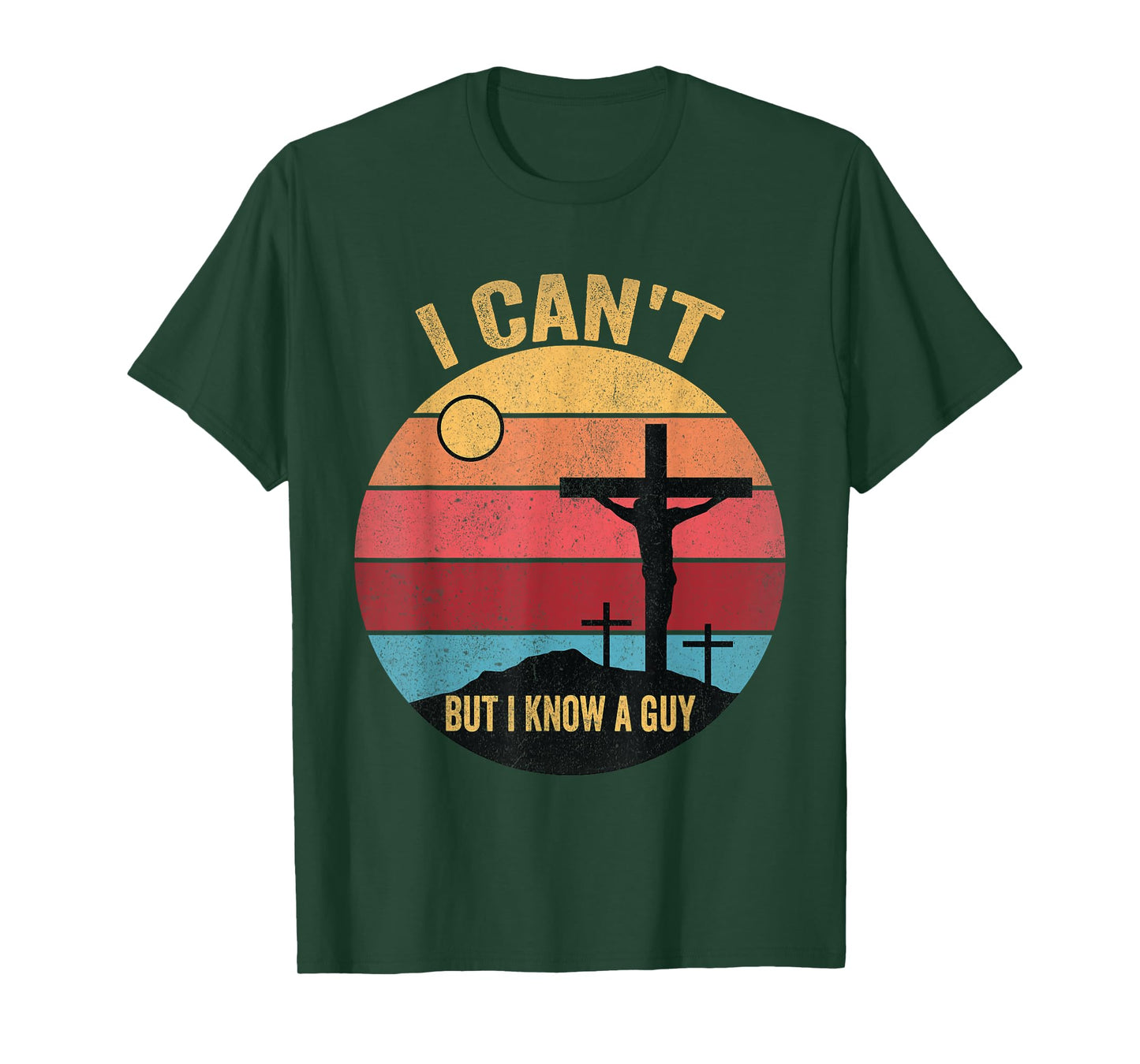 I Can't But I Know A Guy Jesus Cross T-Shirt