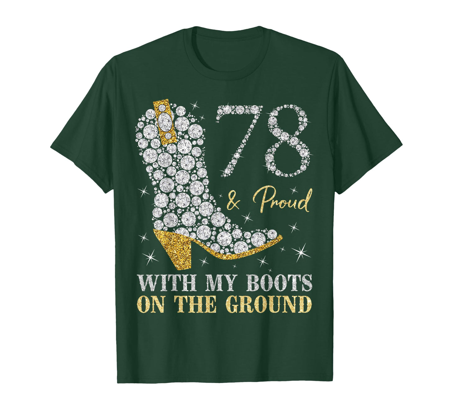 78 & Proud With My Boots On The Ground 78 Years Old Birthday T-Shirt