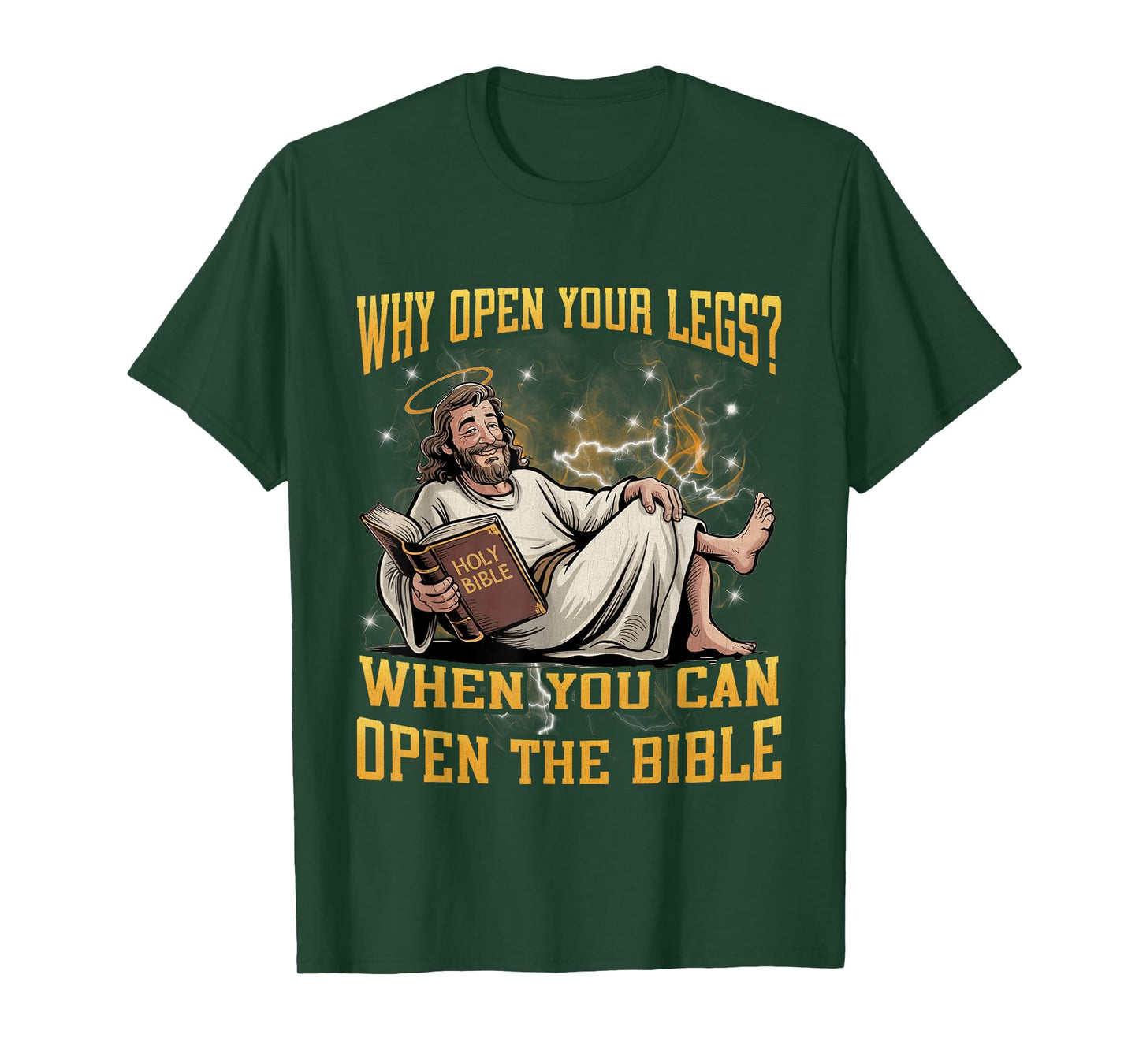 Why Open Your Legs? When You Can Open The Bible Funny Christ T-Shirt