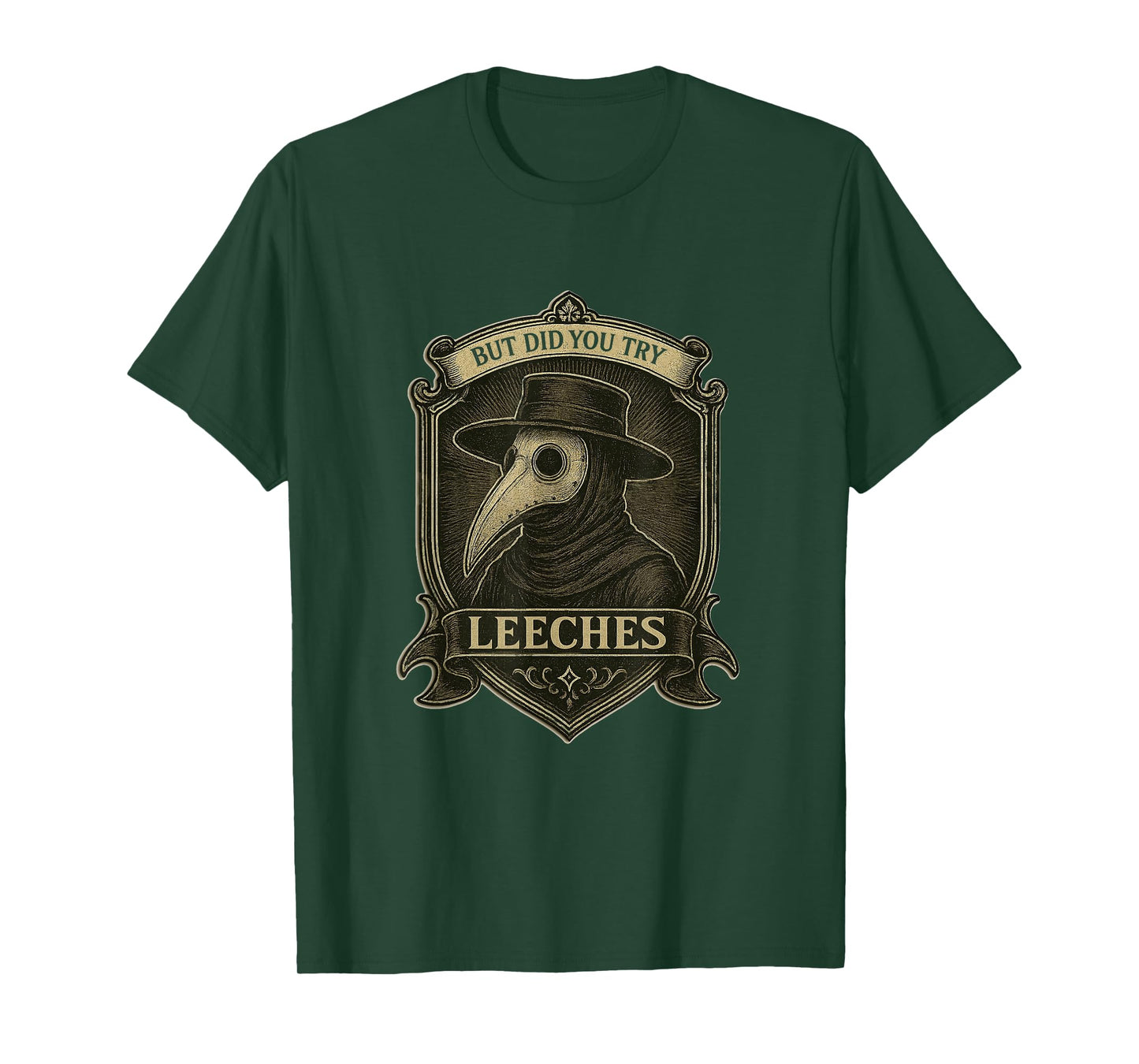 But Did You Try Leeches Medicines Middle Age Doctor Plague T-Shirt