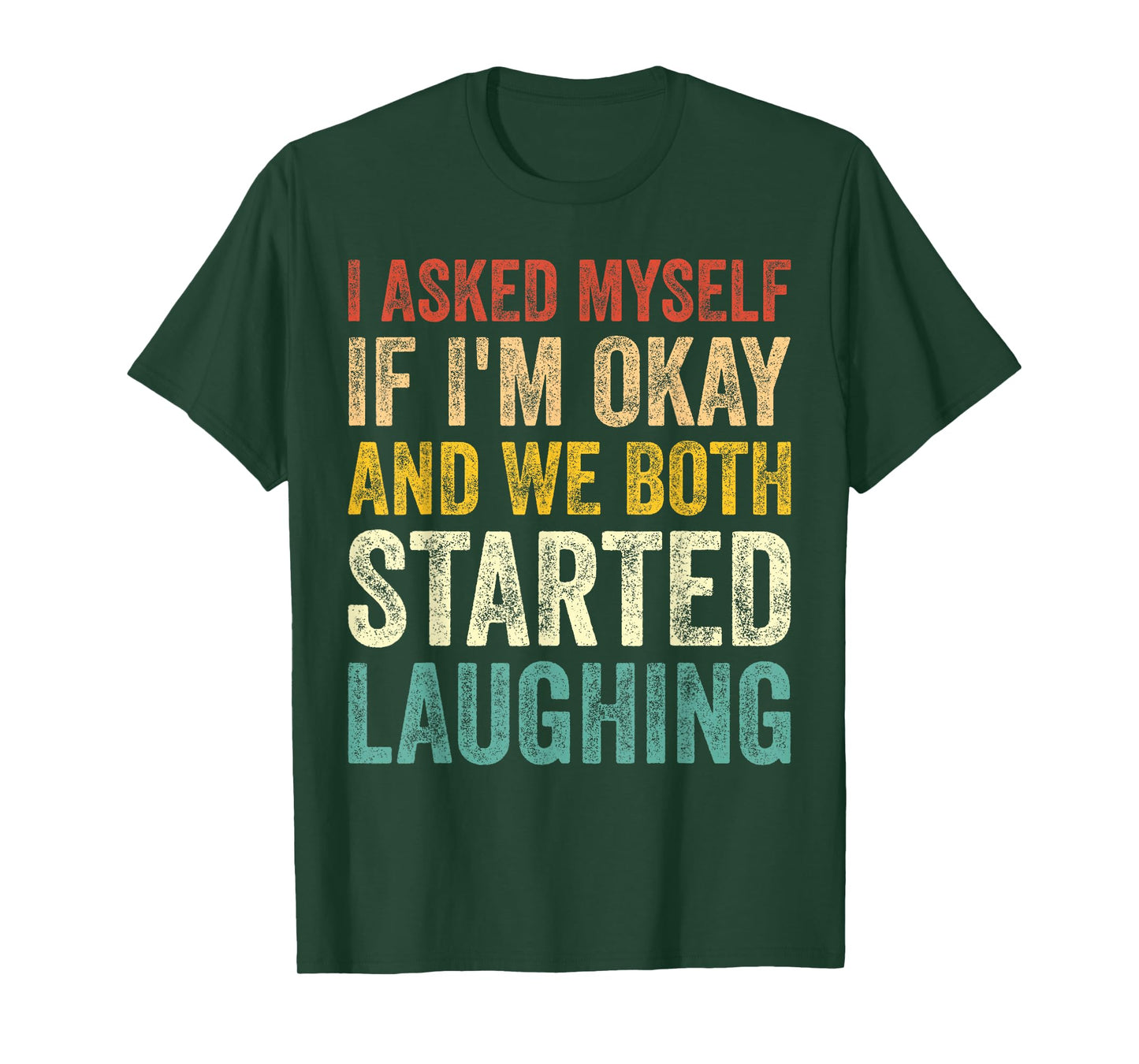 I Asked Myself If I'm Okay and We Both Started Laughing T-Shirt