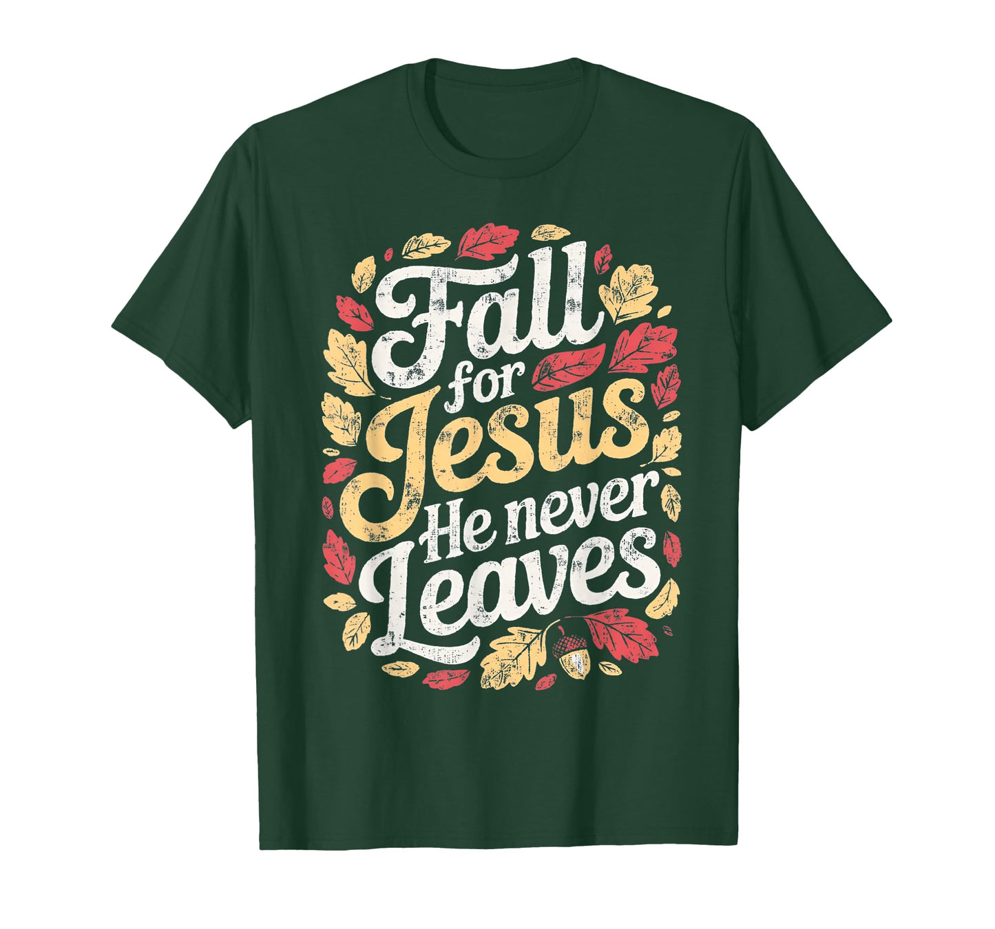 Fall Jesus He Never Leaves T-Shirt