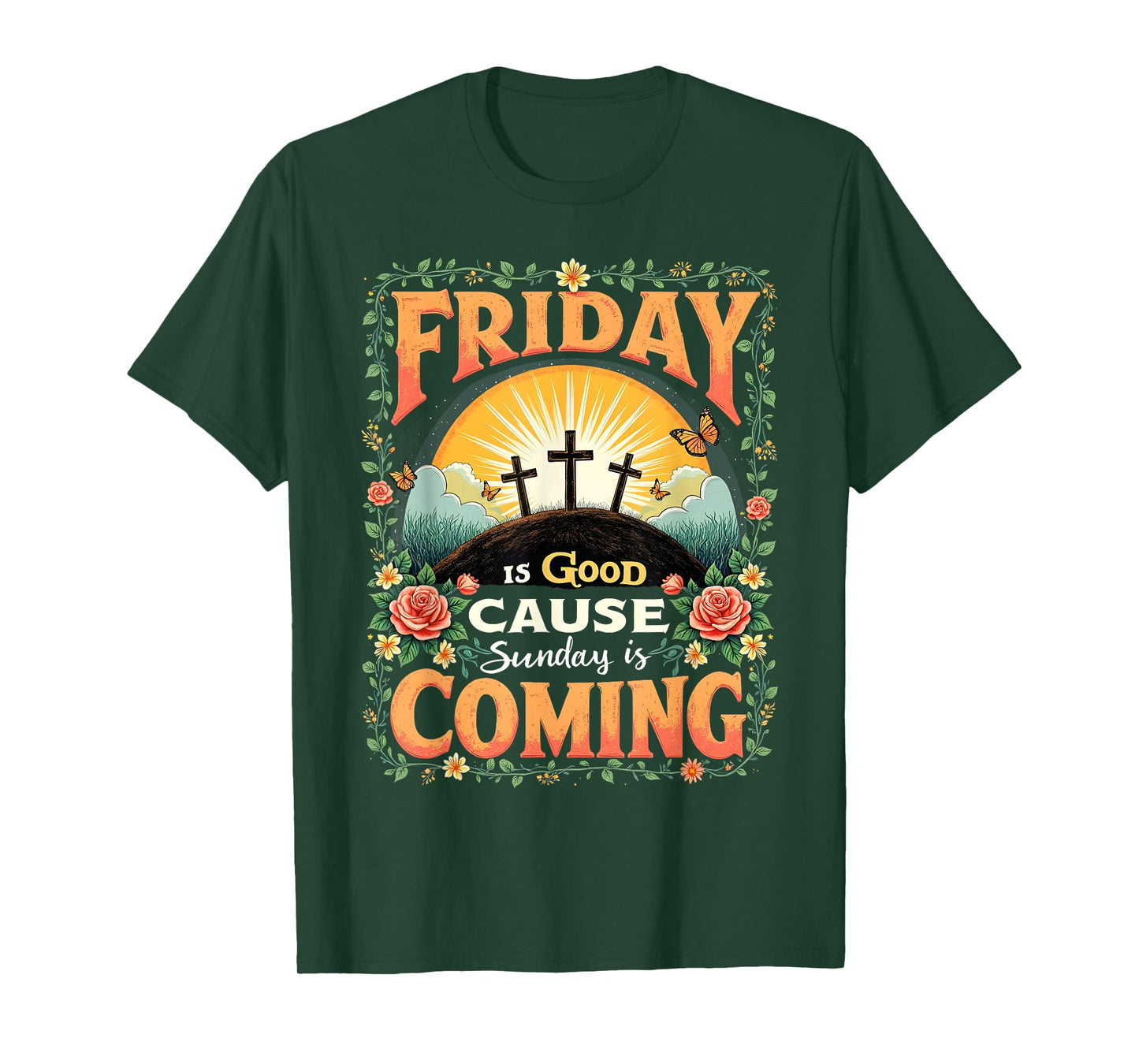 Friday Is Good Cause Sunday Is Coming Faith Tee T-Shirt