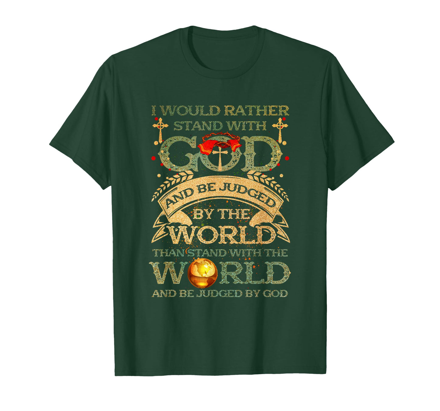 I Would Rather Stand With-God Be Judged By World Christian T-Shirt