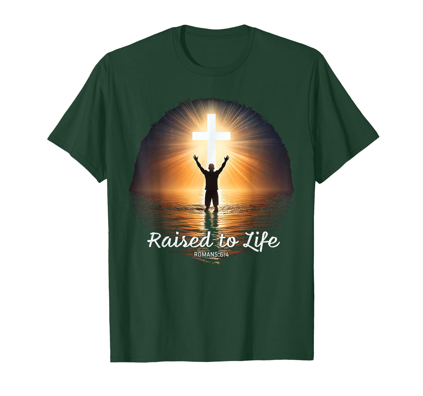 Raised to Life – Christian Faith Church Baptism Romans 6:4 T-Shirt