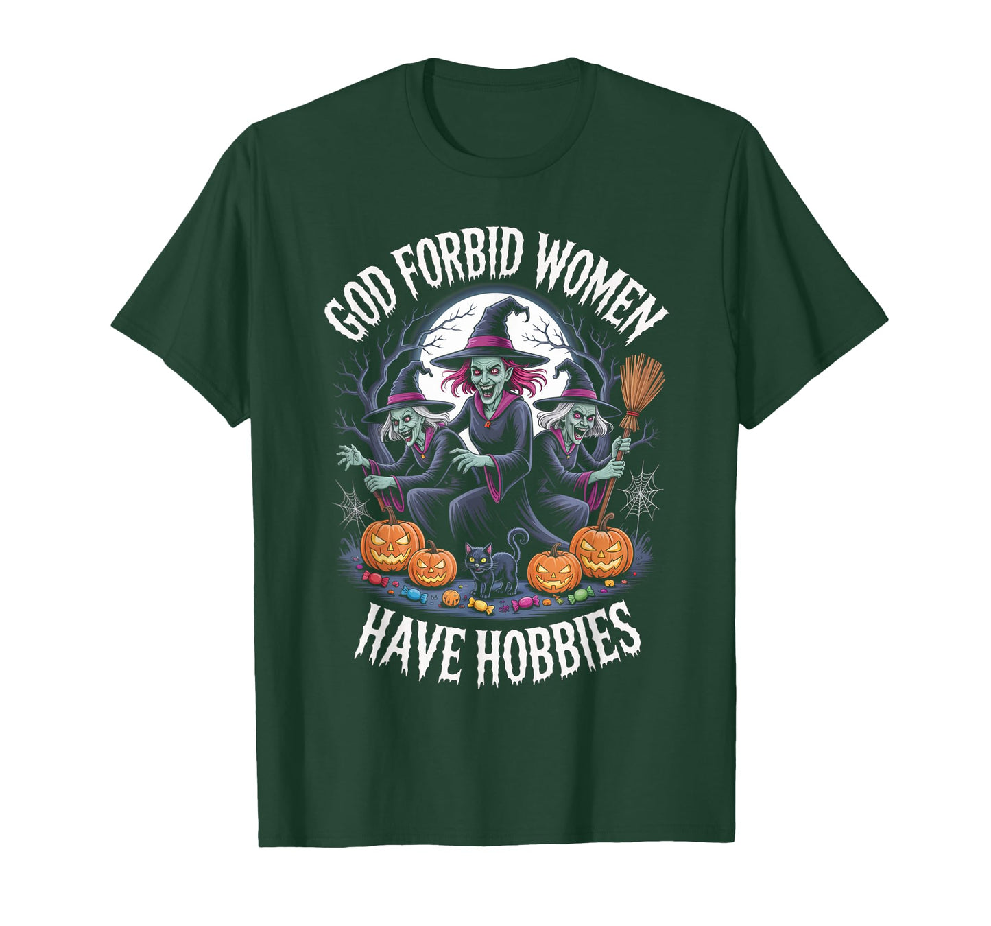 God Forbid Women Have Hobbies, Funny Witch T-Shirt