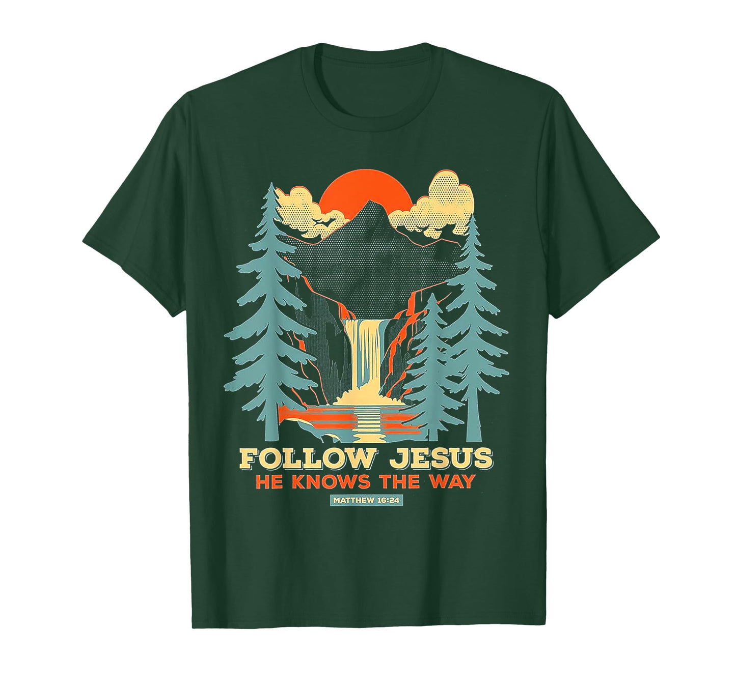 Follow Jesus He Knows The Way Matthew 16 24 T-Shirt