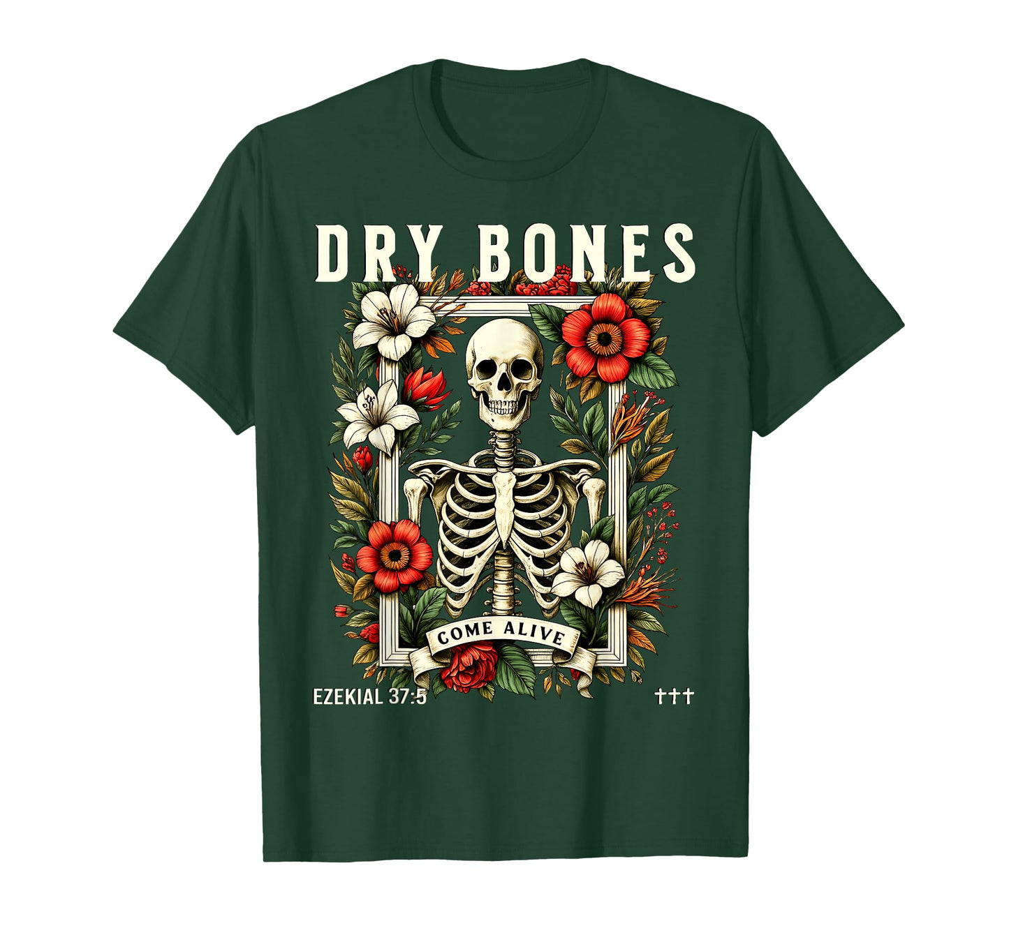 Dry Bones Come Alive Funny Skeleton Floral Christian Faith T-Shirt