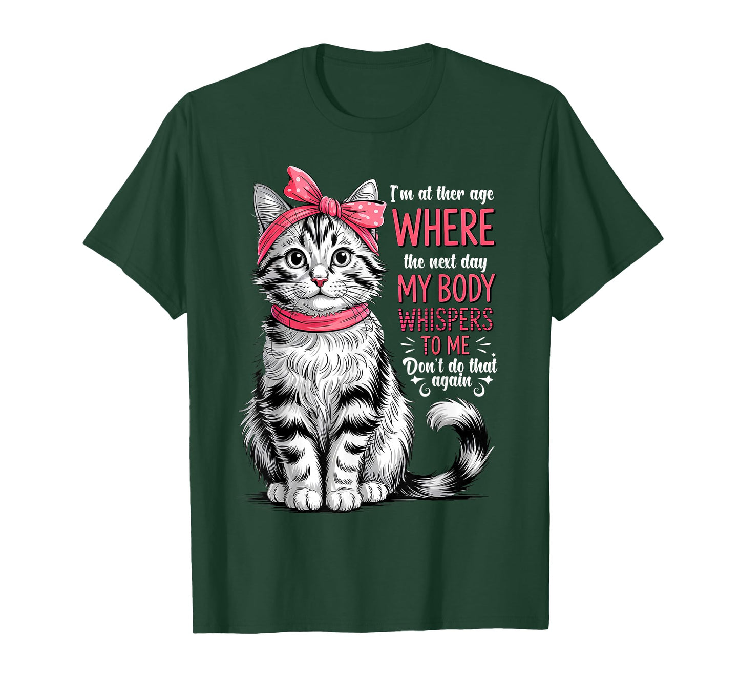 I'm at The Age Where The Next Day My Body Whispers Funny Cat T-Shirt