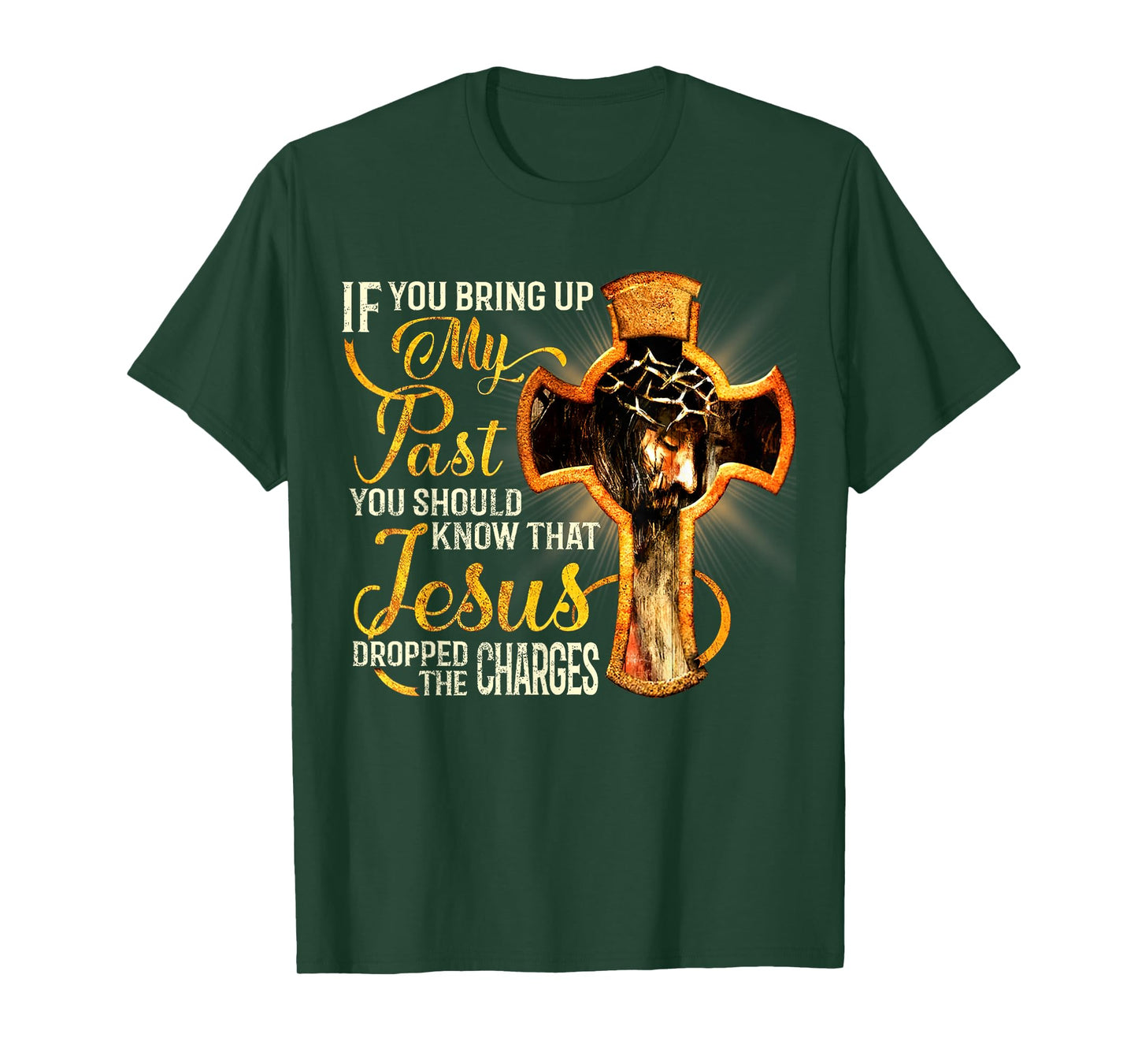 If You Bring Up My Past You Should Know That Jesus Dropped T-Shirt