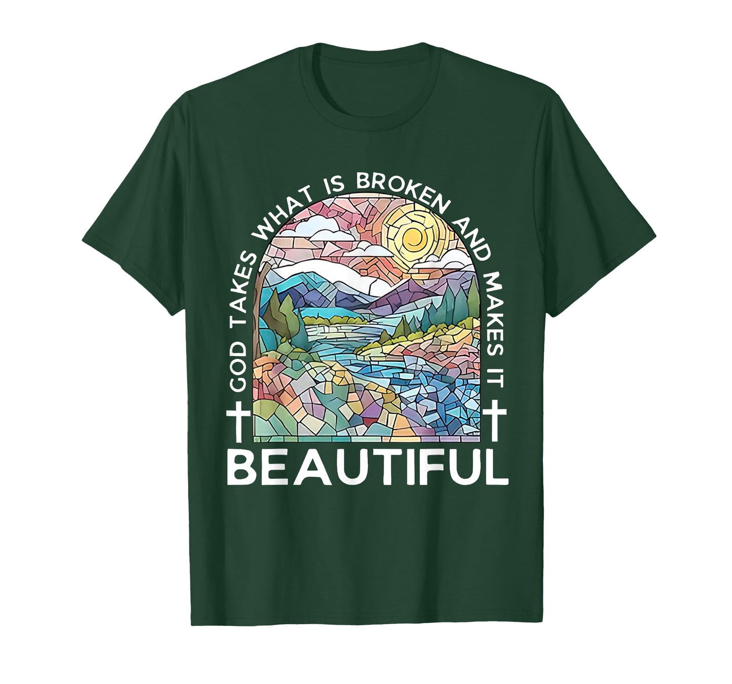 God Takes What Is Broken & Makes It Beautiful Stained Glass T-Shirt