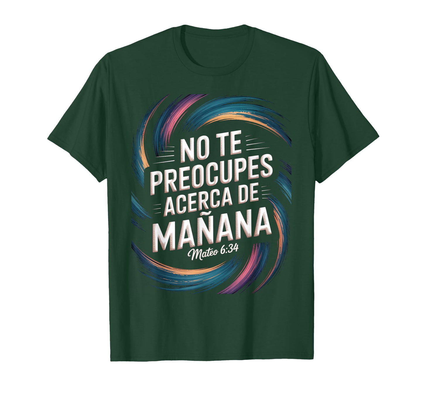 Mateo 6:34 – No Te Preocupes del Mañana Christian Scripture T-Shirt