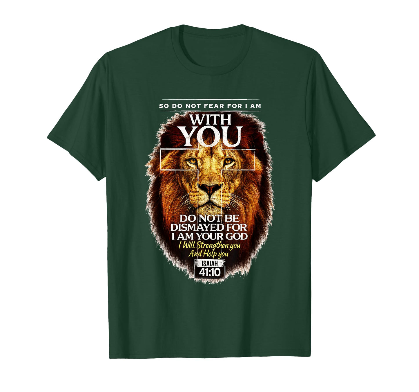 Isaiah 41:10 Do Not Fear for I Am with You Bible Verse T-Shirt