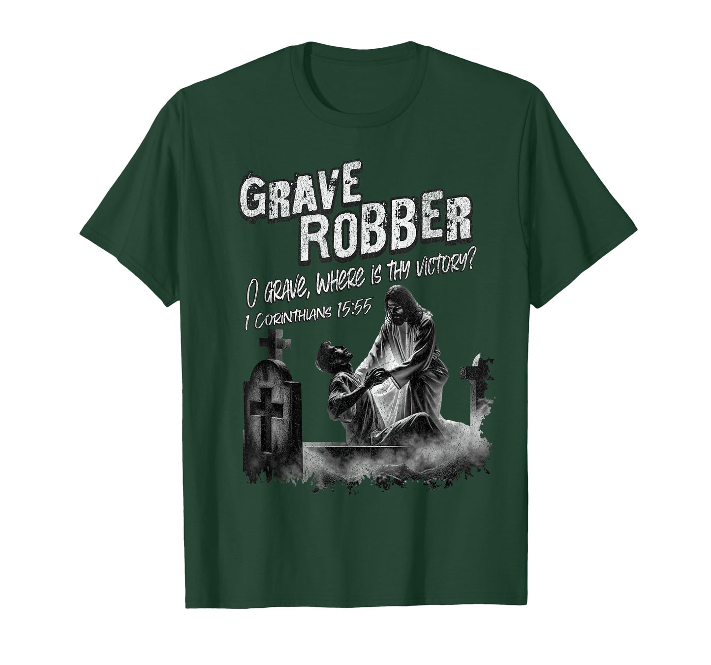 Grave Robber Oh Grave Where is Thy Victory? 1 Cor 15:55 T-Shirt