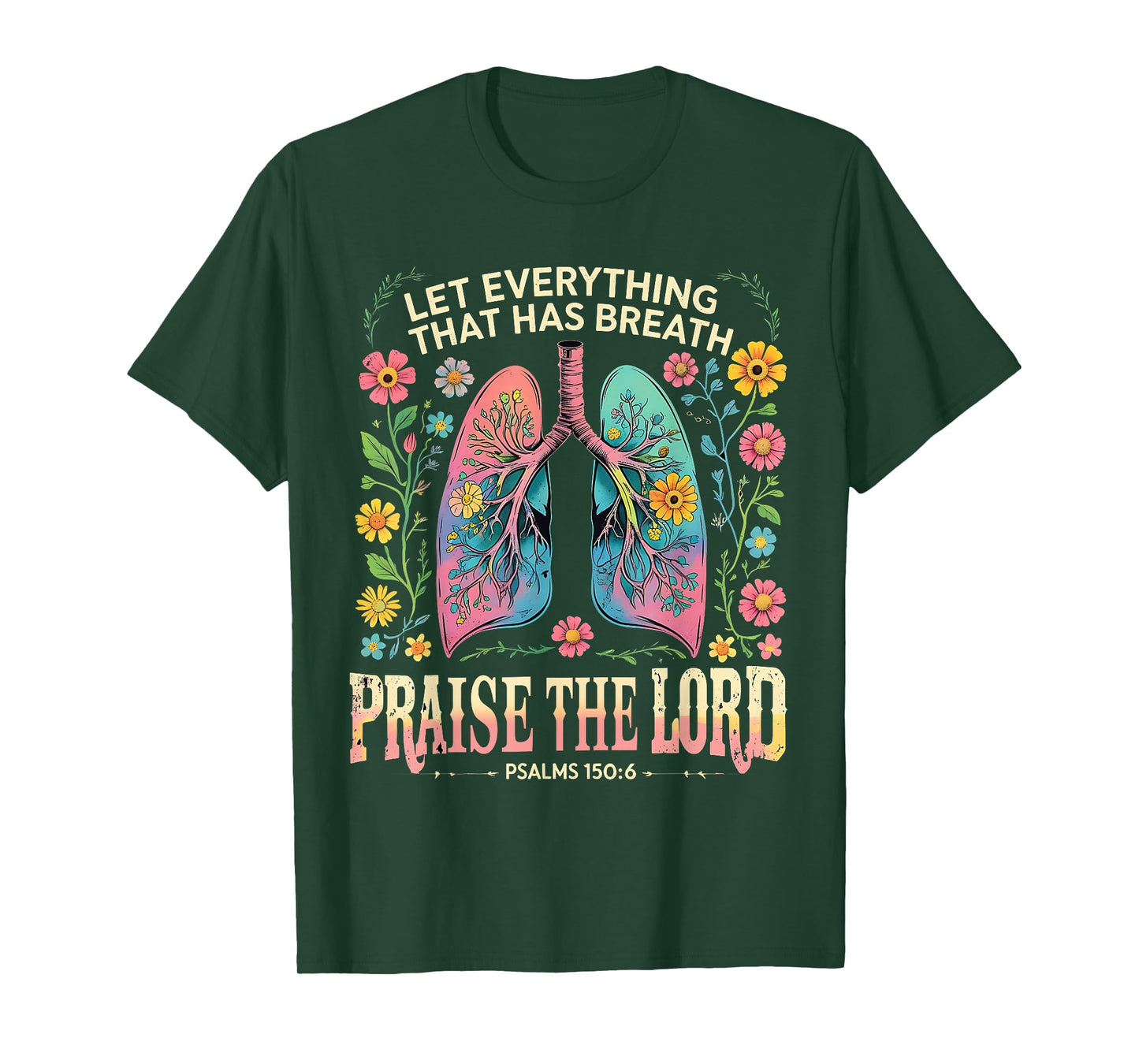Praise The Lord Psalms 150:6 Floral Christian Art T-Shirt