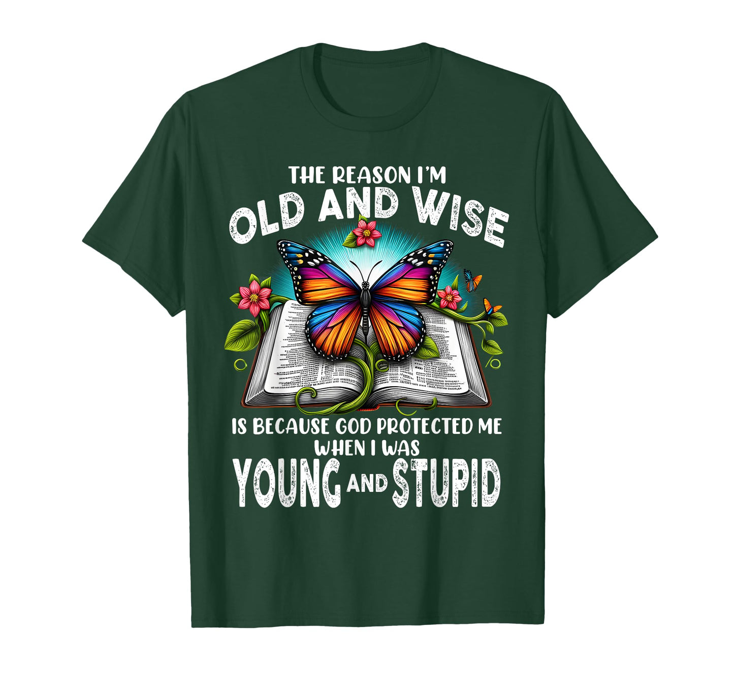 The Reason I'm Old And Wise Is Because God T-Shirt