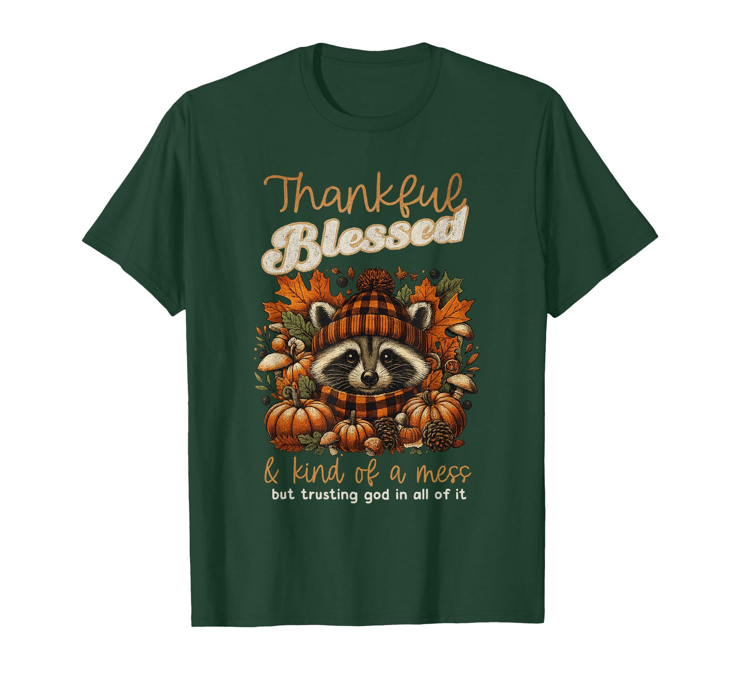 Thankful Blessed Kind of A Mess Faith Trusting God in All T-Shirt