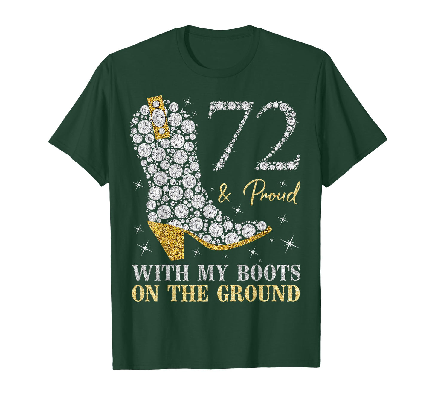 72 & Proud With My Boots On The Ground 72 Years Old Birthday T-Shirt