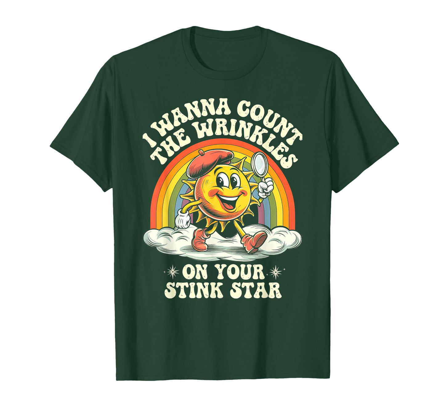 I Wanna Count The Wrinkles On Your Stink Star, Funny Adult T-Shirt