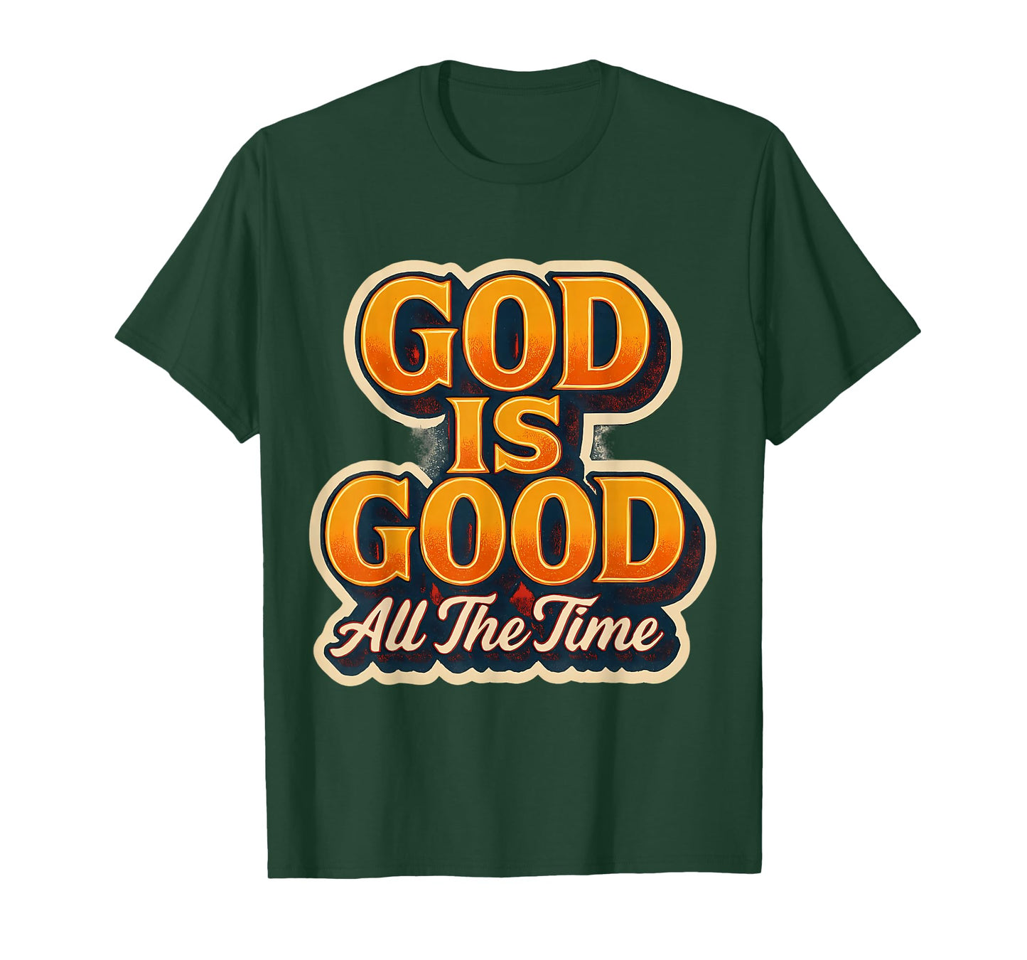 God is Good All The Time Christian Faith Jesus Christ Quote T-Shirt