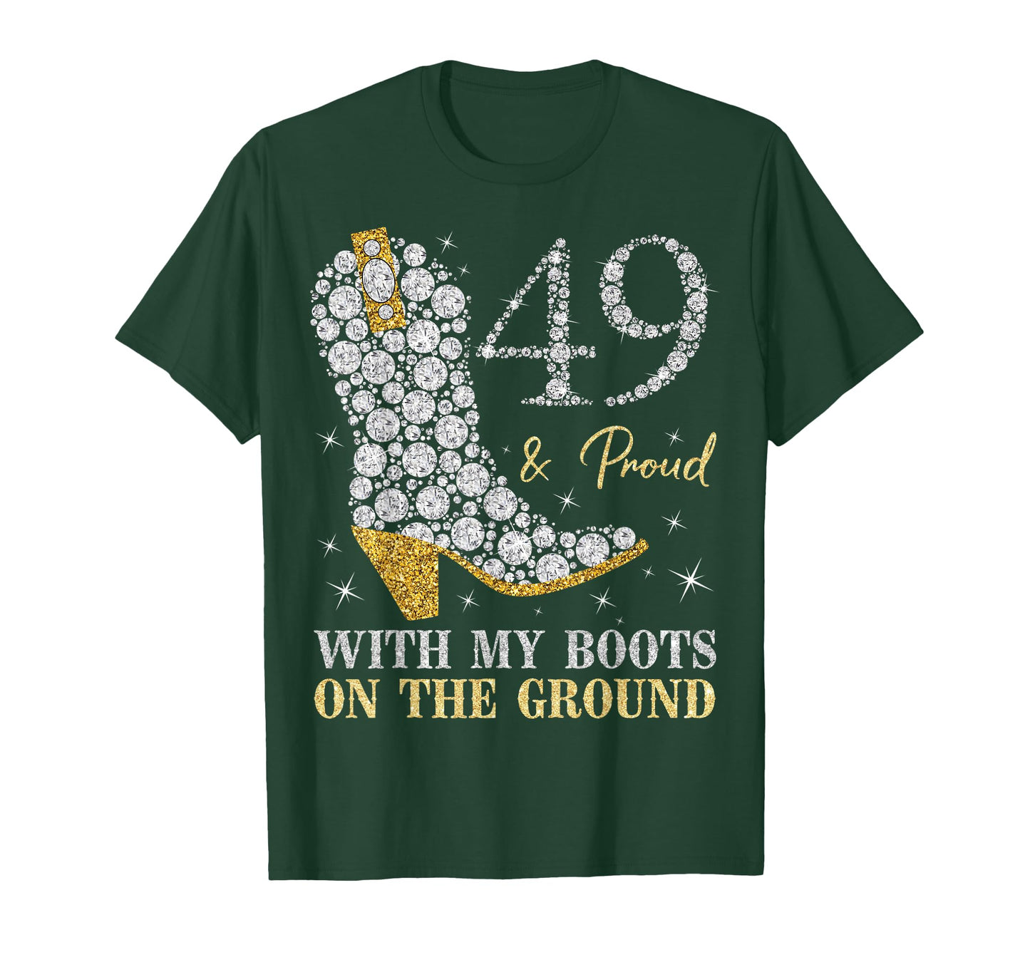 49 & Proud With My Boots On The Ground 49 Years Old Birthday T-Shirt