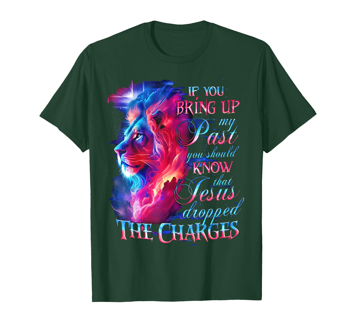If You Bring Up My Past You Should Know That Jesus - Lion T-Shirt