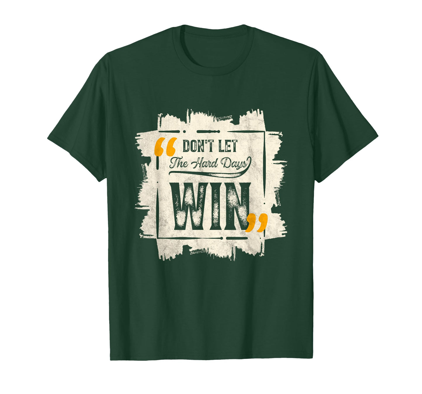 Don't Let The Hard Days Win Motivational Quote Saying T-Shirt