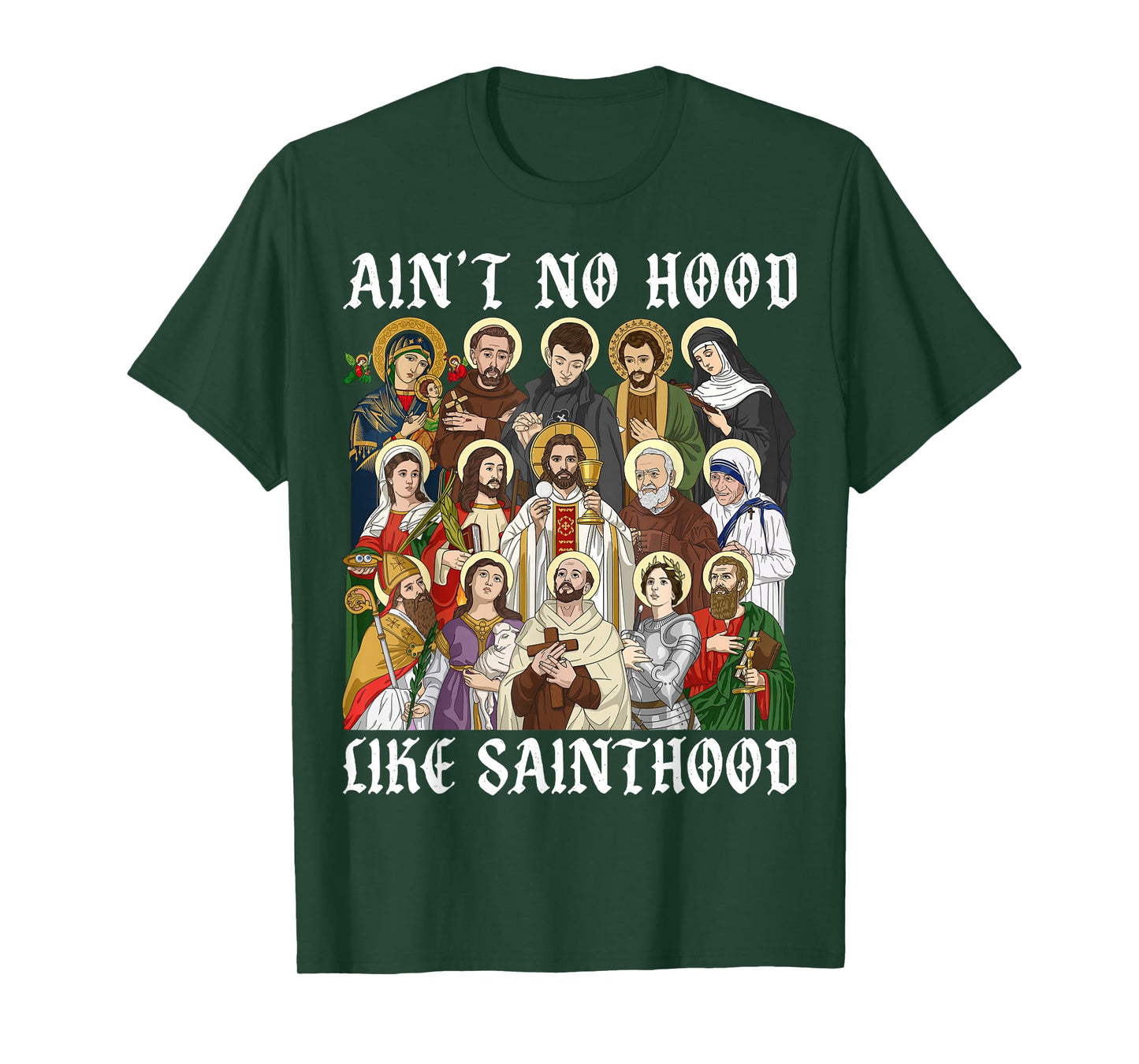 Ain't No Hood Like Sainthood Christian Catholic Saints Faith T-Shirt
