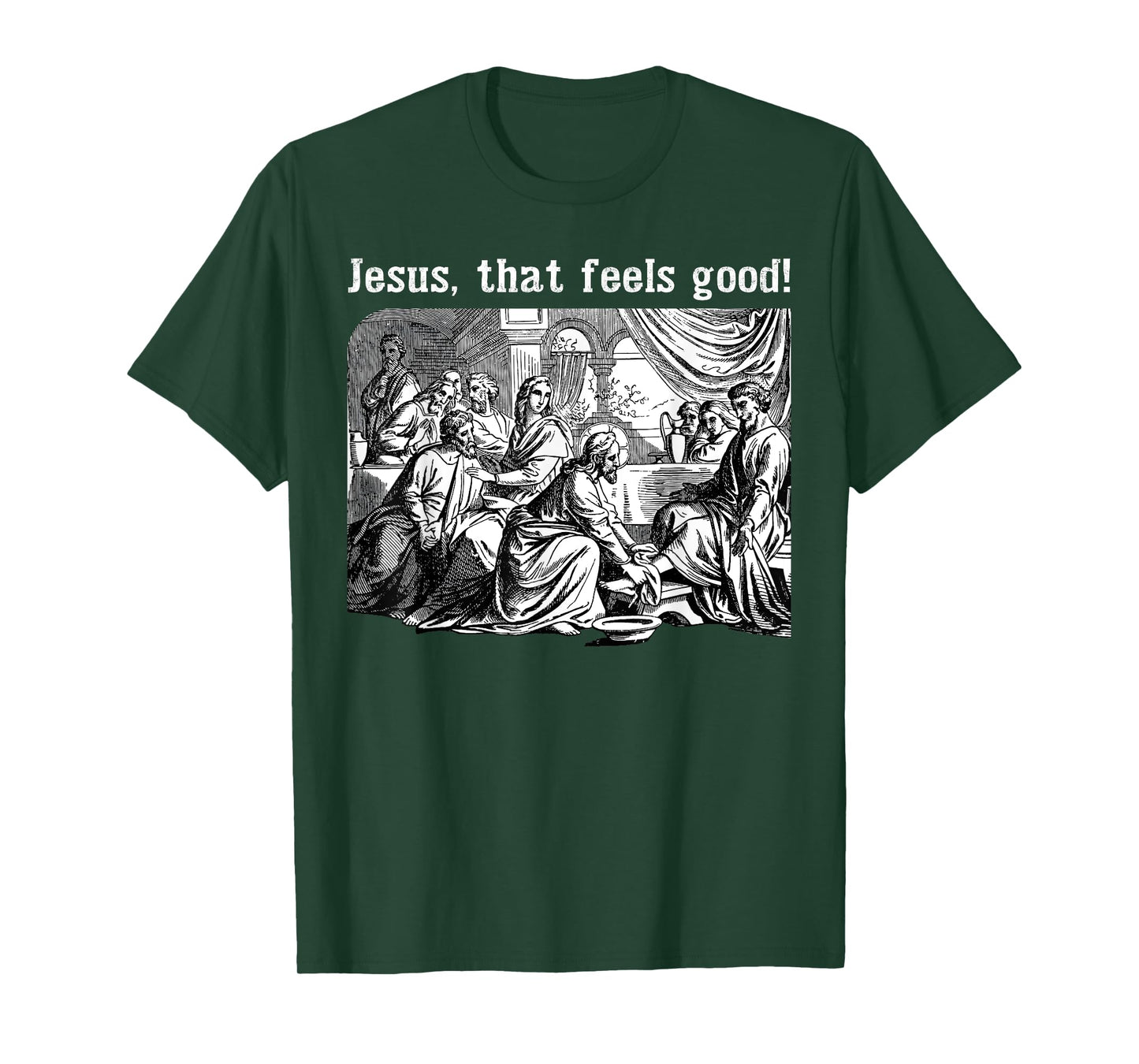 Jesus That Feels Good Funny Foot Washing Christian Meme T-Shirt