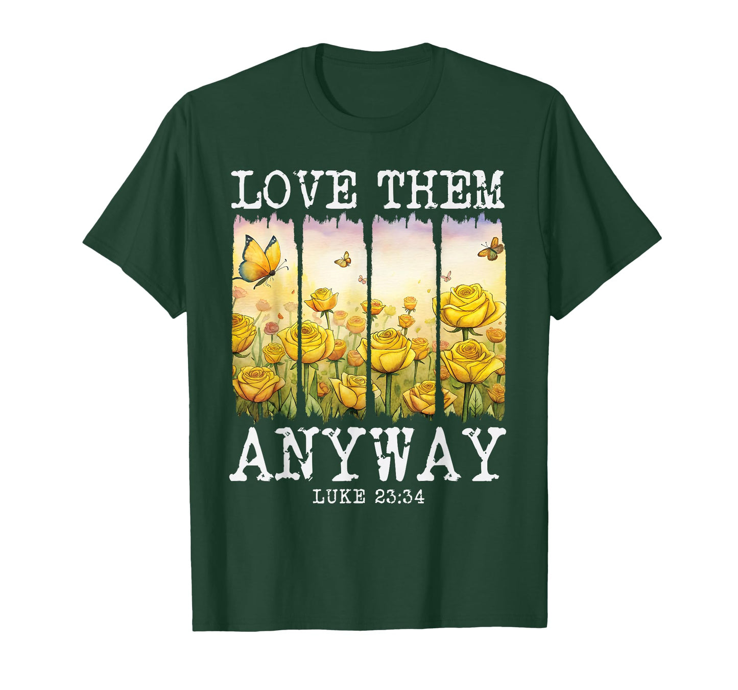 Love them Anyway Butterfly Rose Motivation Christian Women T-Shirt