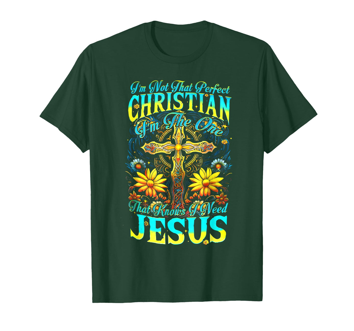 I’m Not That Perfect Christian I Am The One Cross Sunflower T-Shirt