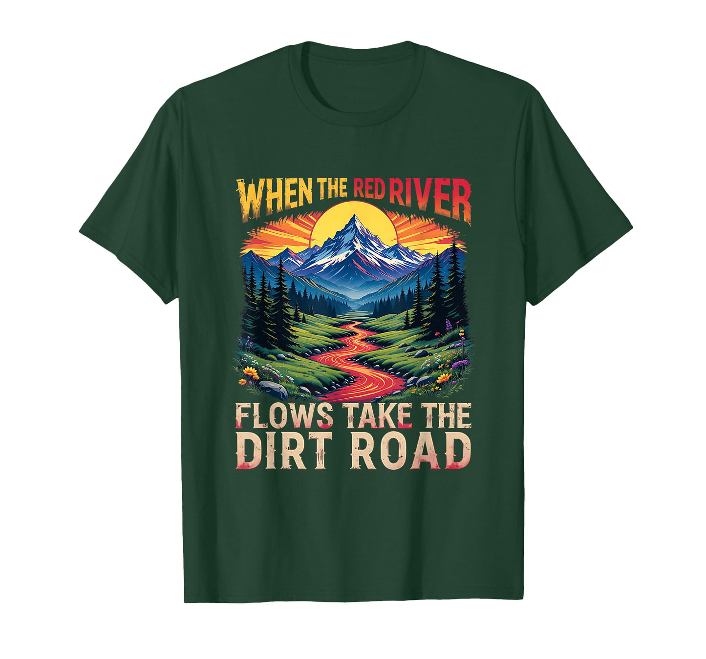 Take Dirt Road Outdoors When Red River Flows Humor Hiking T-Shirt