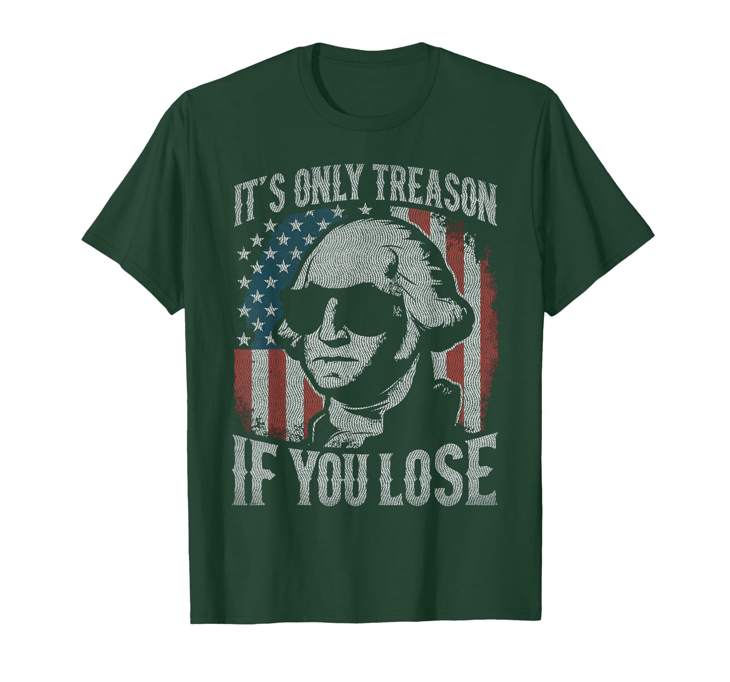 George Washington It's Only Treason If You Lose 4th Of July T-Shirt