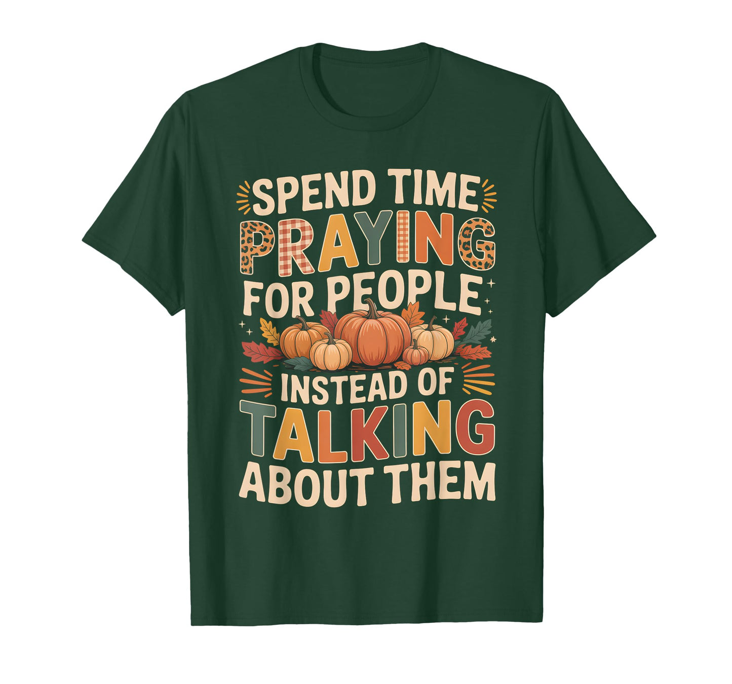 Spend Time Praying Not Talking Faith Fall Inspirational T-Shirt