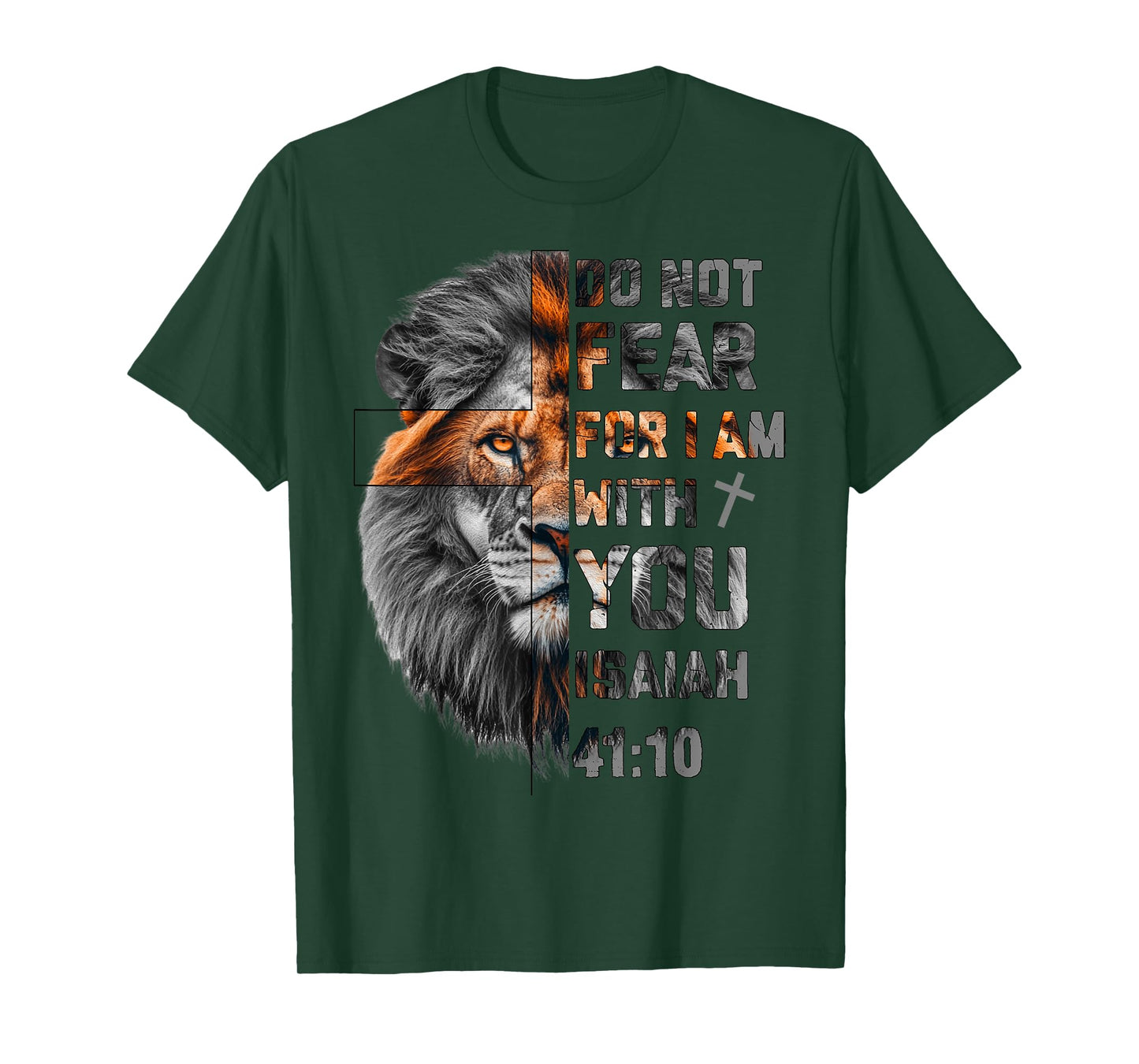 Do Not Fear For I Am With You Isaiah 41:10 Lion Of Judah T-Shirt