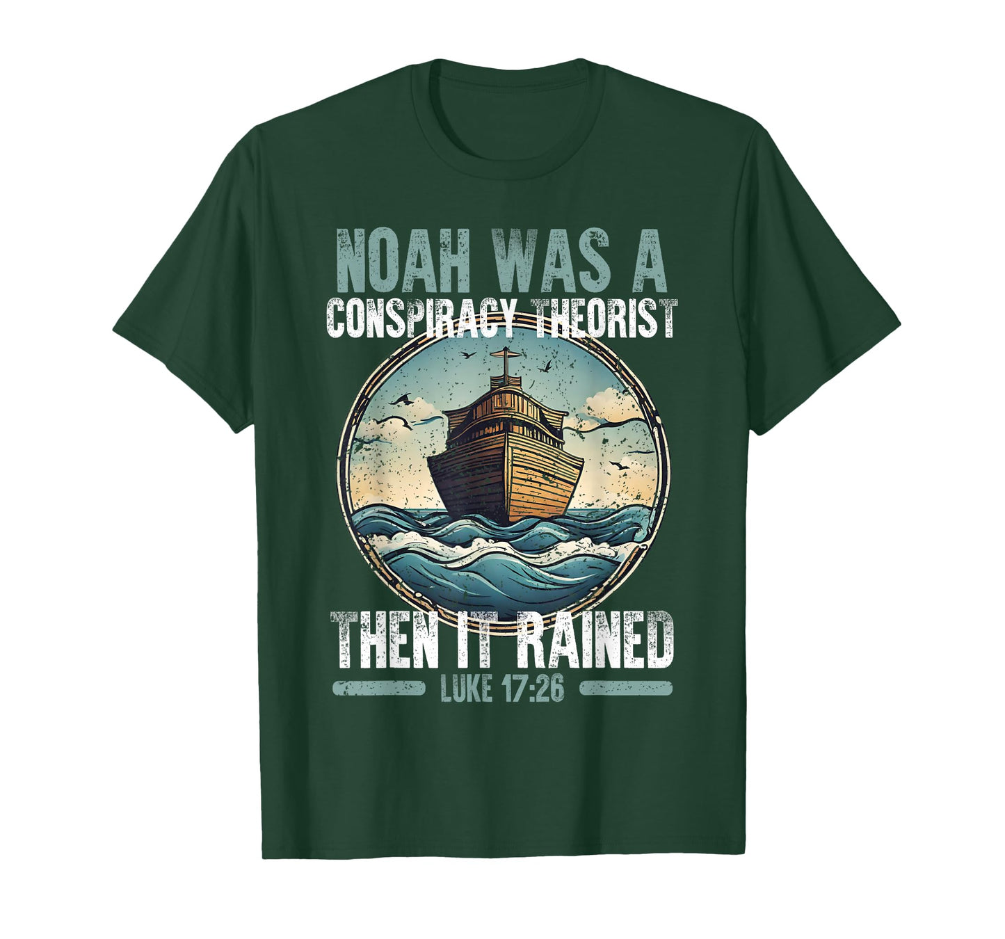 Noah Was A Conspiracy Theorist Then It Rained T-Shirt