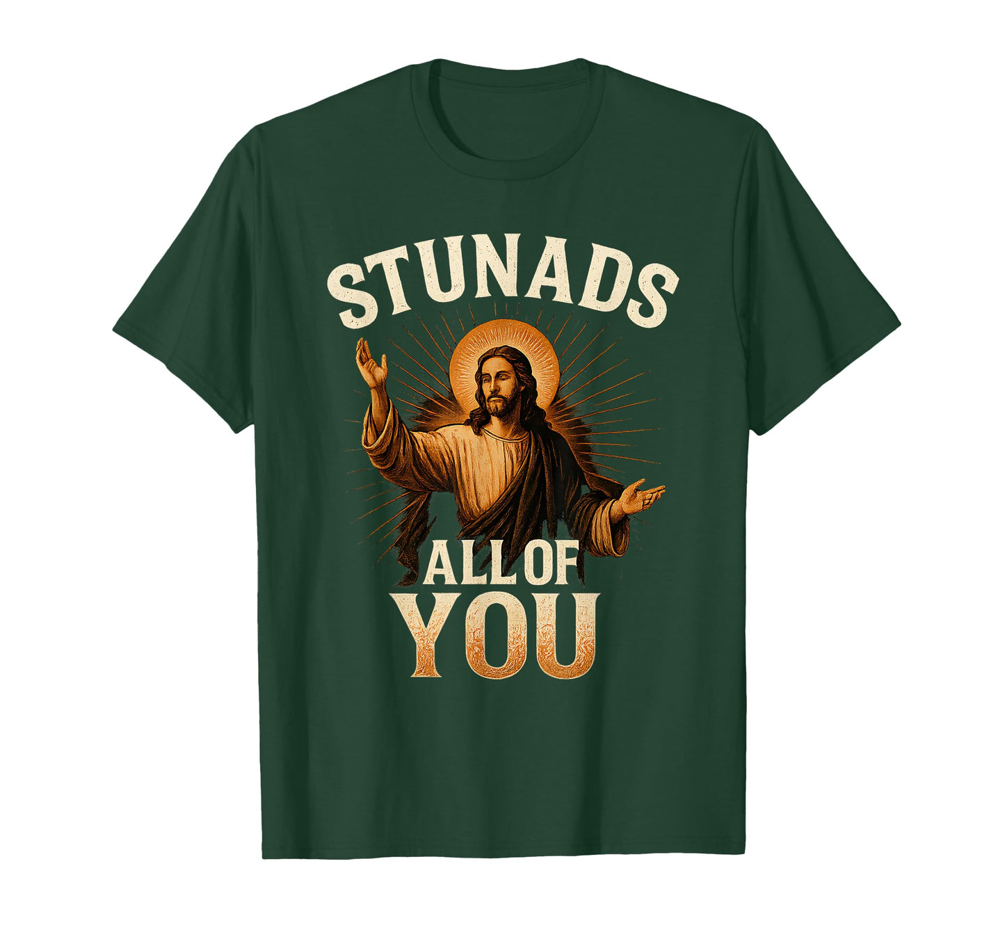 Stunads All of You Funny Jesus Silhouette Sarcastic Meme T-Shirt