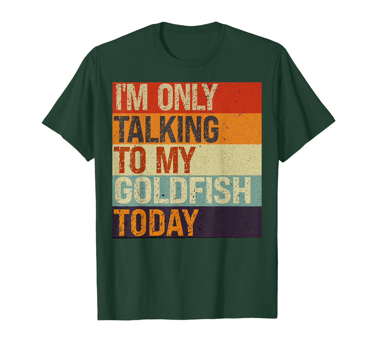 Funny Goldfish Tee I'm Only Talking To My Goldfish Today T-Shirt