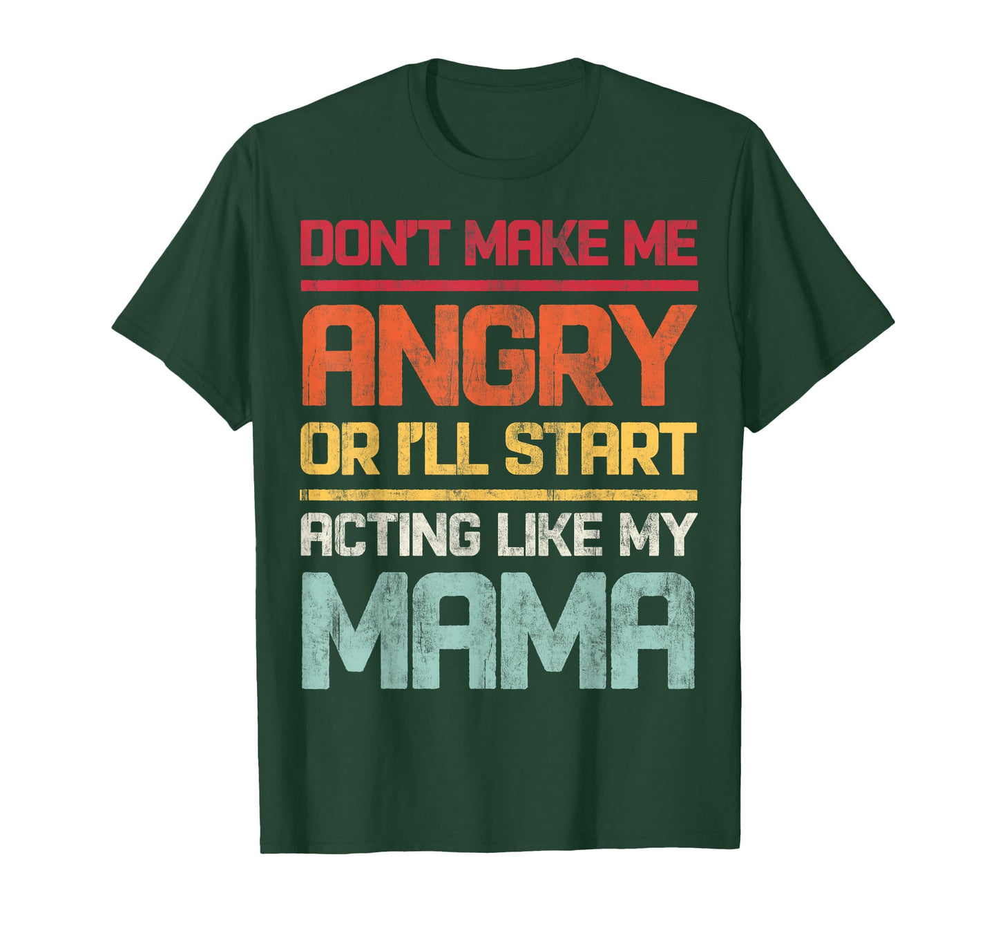Don't Make Me Angry Or I'll Start Acting Like My Mama Retro T-Shirt