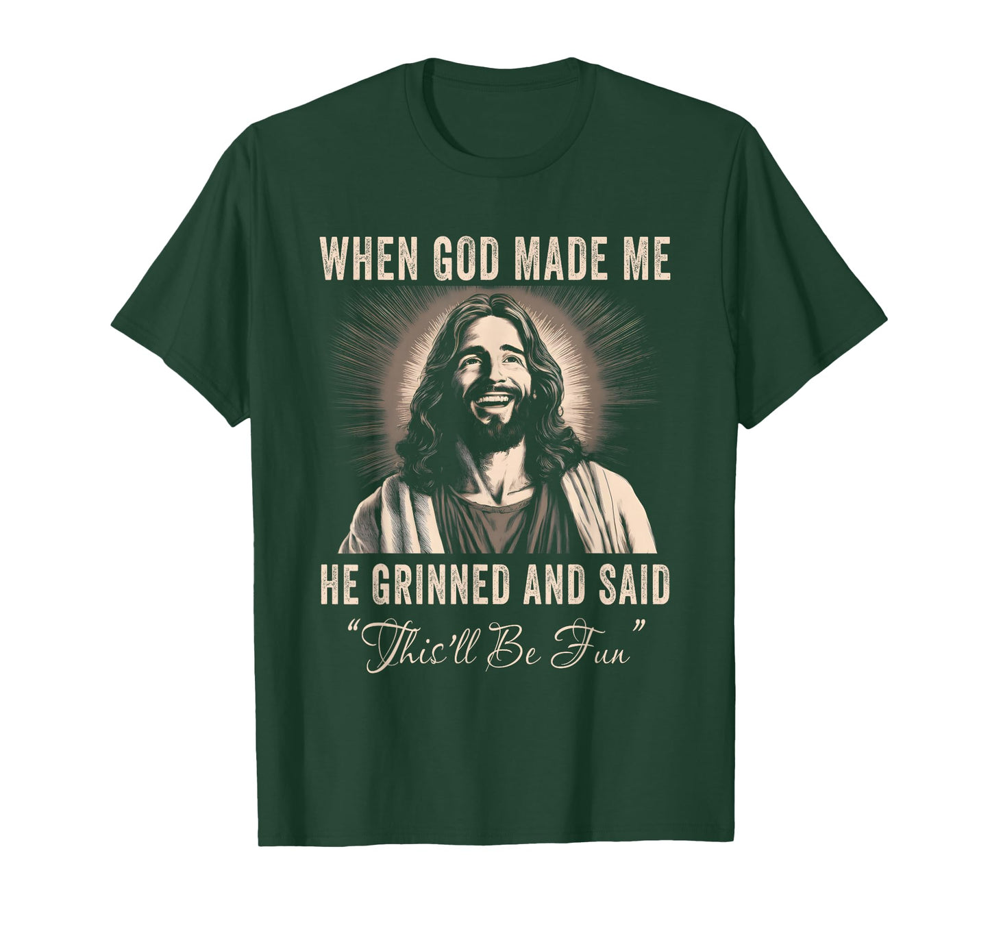 When God Made Me He Grinned Funny Sarcastic Saying Humorous T-Shirt