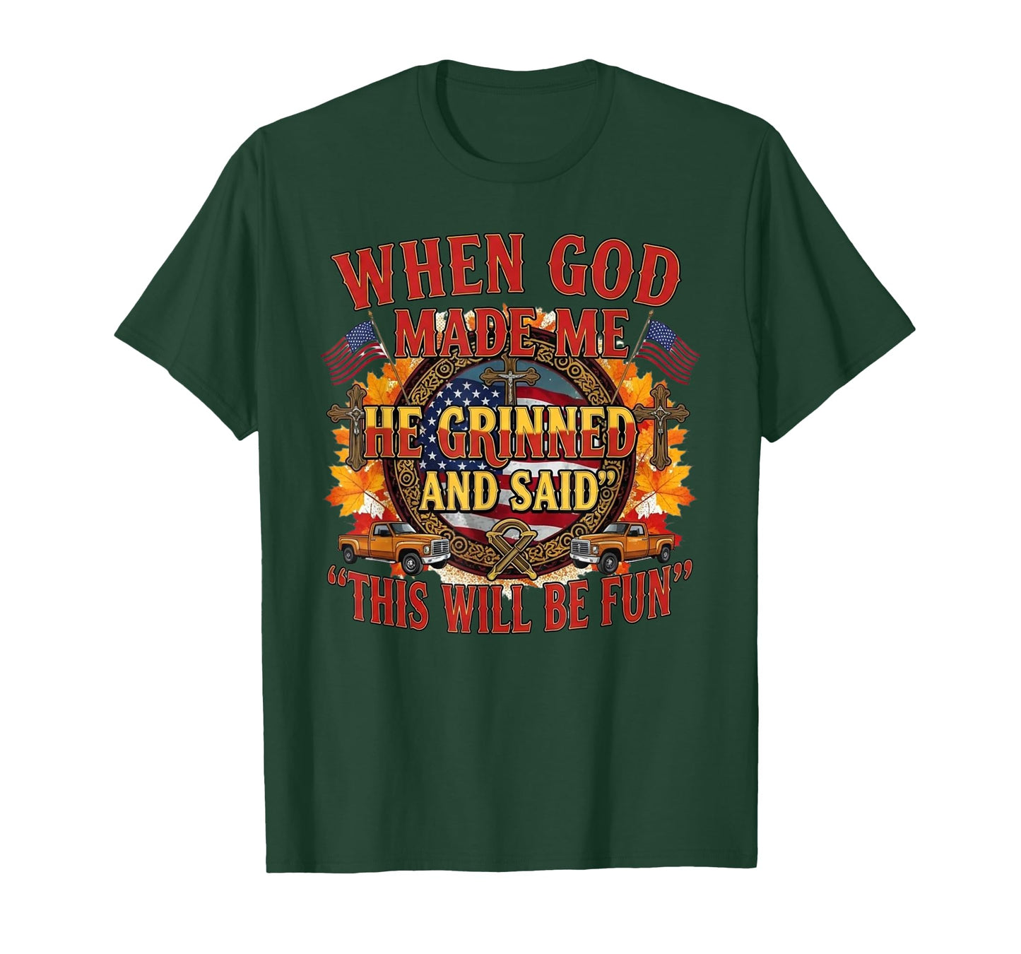 When God Made Me He Grinned and Said This Will Be Fun T-Shirt